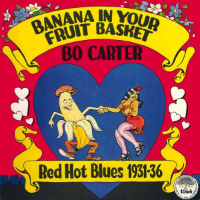 Album art from Banana in Your Fruit Basket: Red Hot Blues 1931-36 by Bo Carter