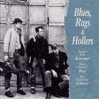 Album art from Blues, Rags & Hollers by Koerner, Ray & Glover