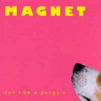 Album art from Don’t Be a Penguin by Magnet