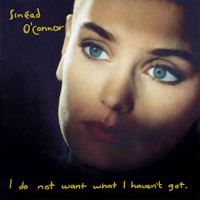 Album art from I Do Not Want What I Haven’t Got by Sinéad O’Connor