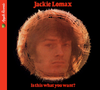 Album art from Is This What You Want? by Jackie Lomax