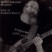 Album art from Live at Famous Dave’s by Moses Oakland Quartet
