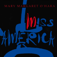 Album art from Miss America by Mary Margaret O’Hara