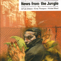 Album art from News from the Jungle by Jeff Lee Johnson, Sonny Thompson and Michael Bland