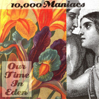 Album art from Our Time in Eden by 10,000 Maniacs