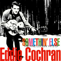 Album art from Somethin’ Else: The Fine Lookin’ Hits of Eddie Cochran by Eddie Cochran