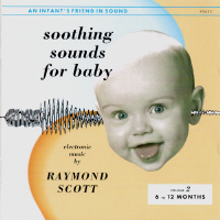 Album art from Soothing Sounds for Baby, Volume 2: 6 to 12 Months by Raymond Scott