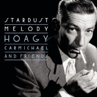 Album art from Stardust Melody by Hoagy Carmichael and Friends