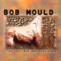 Album art from The Last Dog and Pony Show by Bob Mould