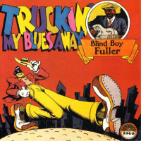 Album art from Truckin’ My Blues Away by Blind Boy Fuller
