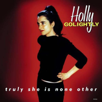 Album art from Truly She Is None Other by Holly Golightly