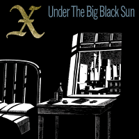 Album art from Under the Big Black Sun by X
