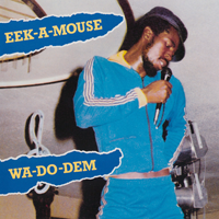 Album art from Wa-Do-Dem by Eek-a-Mouse