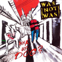 Album art from What Up, Dog? by Was (Not Was)