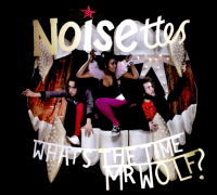 Album art from What’s the Time Mr Wolf? by Noisettes