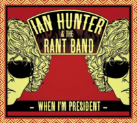 Album art from When I’m President by Ian Hunter & The Rant Band