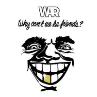 Album art from Why Can’t We Be Friends? by War
